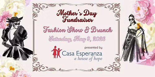 Casa Esperanza Project: Mother's Day Fundraiser Fashion Show & Brunch