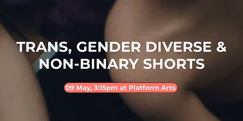 Trans, Gender Diverse and Non-binary Shorts