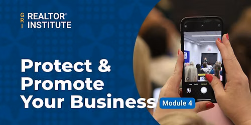 Protect & Promote Your Business (REALTOR\u00ae Institute - Module 4)