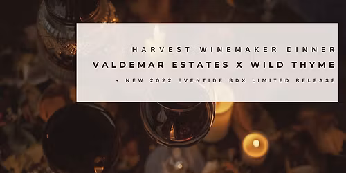 Harvest Winemaker Dinner: Valdemar Estates x Wild Thyme