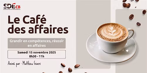 Le Caf\u00e9 des affaires - Grandir en comp\u00e9tences, r\u00e9ussir en affaires