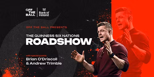 Off the Ball Presents - the Guinness Six Nations Roadshow