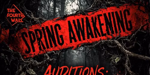 Auditions for Spring Awakening at Fourth Wall Theatre Company