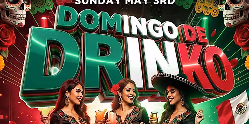 DOMINGO DE DRINKO @MAYESSF 5 DE MAYO WEEKEND CELEBRATION
