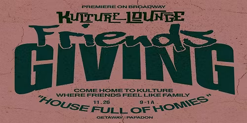 KULTURE LOUNGE PRESENTS: FRIENDSGIVING