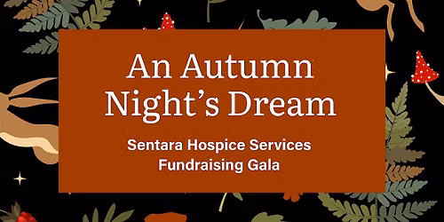 An Autumn Night's Dream - Sentara Hospice Services Fundraising Gala