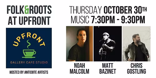 folk & roots @UpFront: Noah Malcolm, Chris Gostling, Matt Bazinet
