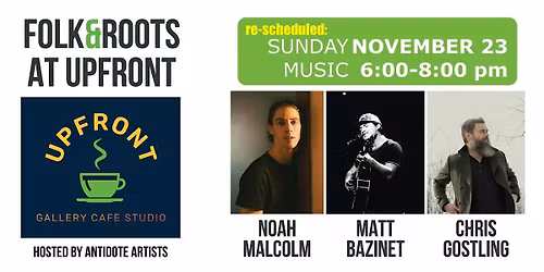 folk & roots @UpFront: Noah Malcolm, Chris Gostling, Matt Bazinet