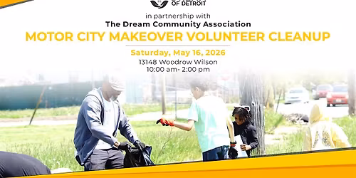 Motorcity Makeover X Dream of Detroit Volunteer Clean-up Day
