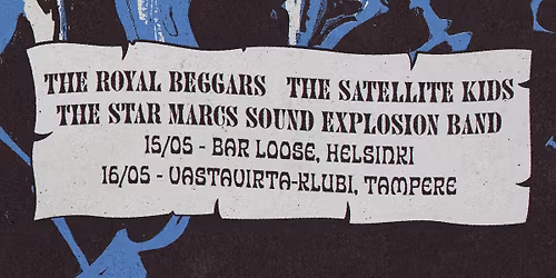 Star Marcs-singlejulkkarit, The Royal Beggars (SE), Satellite Kids \/ Bar Loose pe 15.5.