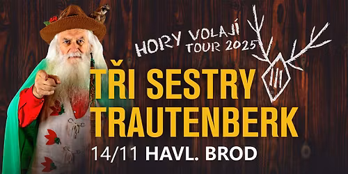 T\u0159i sestry & Trautenberk - Hory volaj\u00ed tour 2025 \/ Havl\u00ed\u010dk\u016fv Brod