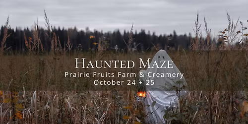 Haunted Maze at Prairie Fruits Farm & Creamery