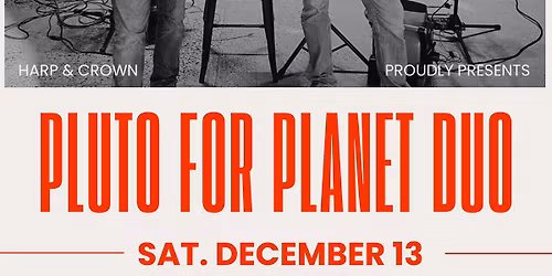 Pluto for Planet Duo - LIVE MUSIC at Harp & Crown!