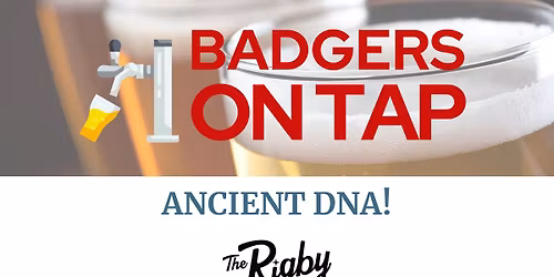 Badgers on Tap: Exploring Ancient DNA at The Rigby in Madison, WI