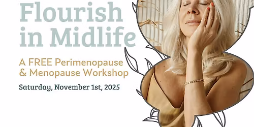 Flourish in Midlife ;  A Perimenopause &  Menopause Workshop
