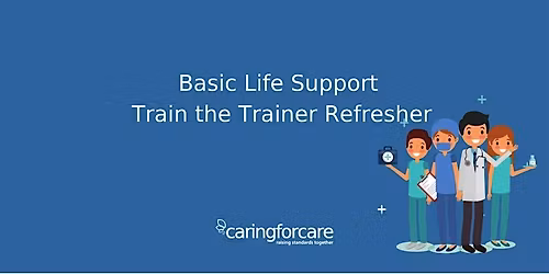 Basic Life Support Train the Trainer  Refresher
