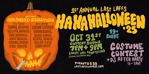 Ha Ha Halloween Comedy Show - Abbotsford , Oct 31st @ 7:00PM & 9:00PM