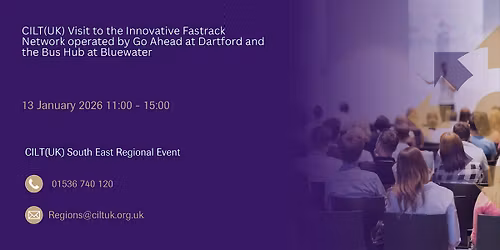 CILT(UK) Visit to the Innovative Fastrack Network operated by Go Ahead