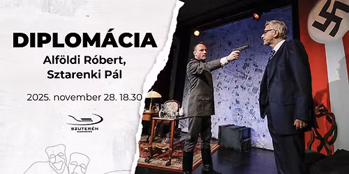 DIPLOM\u00c1CIA | sz\u00ednh\u00e1zi est Alf\u00f6ldi R\u00f3bert \u00e9s Sztarenki P\u00e1l f\u0151szerepl\u00e9s\u00e9vel