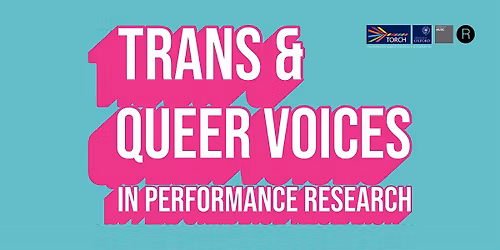 Trans and Queer Voices  in Performance Research: study day #1