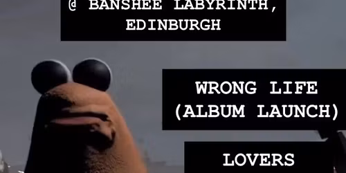 WRONG LIFE (ALBUM LAUNCH) \/ LOVERS TURN TO MONSTERS (FULL BAND) \/ CAROUSEL \/ TOY HOSPITAL