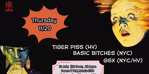 DCxPC Live Presents: Tiger Piss, Basic Bitches and GSX