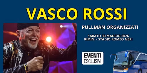 Vasco Rossi \ud83c\udfb6 "Sabato 30 Maggio 2026 - Rimini" \ud83d\ude8c Pullman Organizzati 