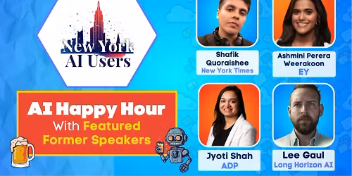 NYC AI Users - AI Enthusiasts Happy Hour with Special Guests