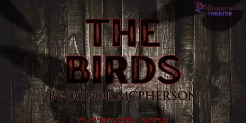 Masquerade Theatre Presents: SPECIAL PROGRAMMING - The Birds