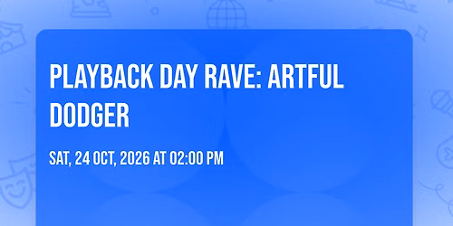 Playback Day Rave: ARTFUL DODGER