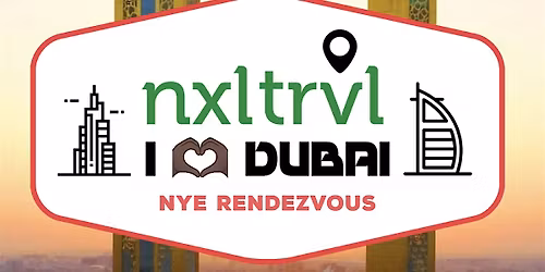 "I Love Dubai" The NYE Rendezvous presented by #NxlevelTravel