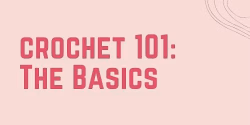 Crochet 101: The Basics
