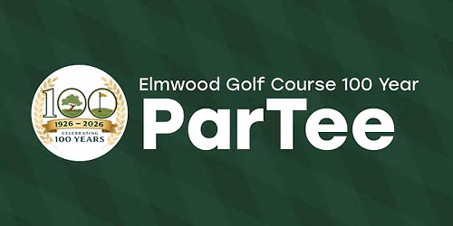 Elmwood Golf Course 100 Year ParTee!