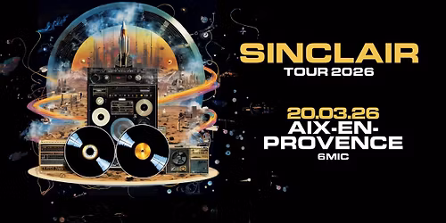 SINCLAIR \u2022 6MIC - AIX-EN-PROVENCE \u2022 20 MARS 2026