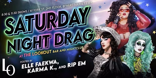 SATURDAY NIGHT DRAG: with Elle Faekwa, Karma K., and Rip Em - 8:30pm
