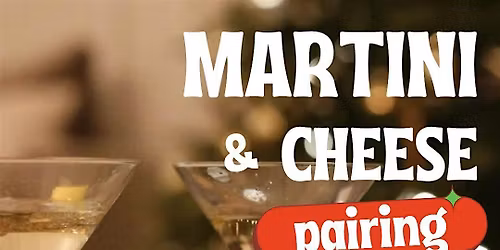 Martini & Cheese Pairing Class