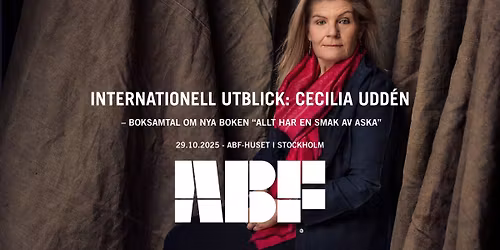 Internationell Utblick: Cecilia Udd\u00e9n - Boksamtal om nya boken "Allt har en smak av aska"