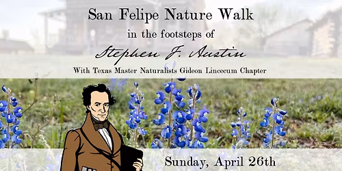 San Felipe Nature Walk in the Footsteps of Stephen F. Austin