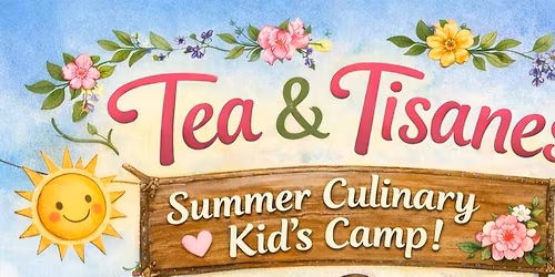 Tea & Tisanes Culinary Kid's Camp 