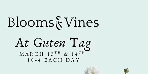 Blooms & Vines at Guten Tag