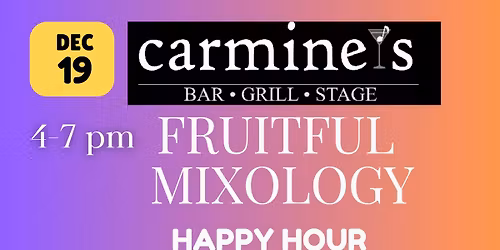 Fruitful Mixology Happy Hour at Carmines