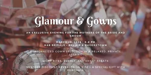 Glamour & Gowns Moms Night at K&B Bridals Hagerstown