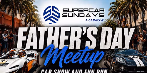 SUPERCAR SUNDAYS FLORIDA 3RD ANNUAL FATHER\u2019S DAY CAR SHOW \u2014 FORT LAUDERDALE