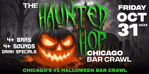 The Haunted Hop | Chicago Halloween Bar Crawl | Friday, October 31st