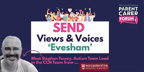 SEND Views & Voices Evesham with Stephen Fessey, Autism Lead from WCC