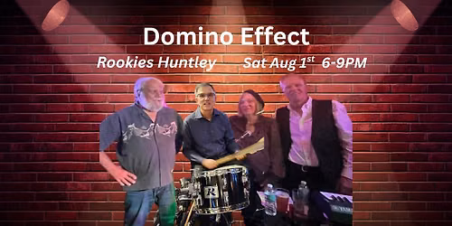 Domino Effect at Rookies Huntley Aug 1st