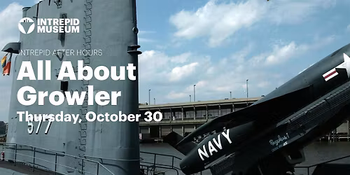 Intrepid After Hours: All About Growler