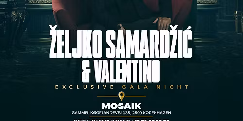 Zeljko Samardzic & Valentino @ 06\/12-25 \/ Kopenhagen 