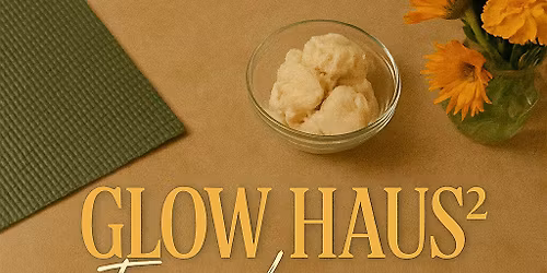 Glow Haus\u00b2: The Friendsgiving Wellness Experience
