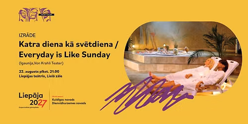 Izr\u0101de KATRA DIENA K\u0100 SV\u0112TDIENA \/ Everyday is Like Sunday